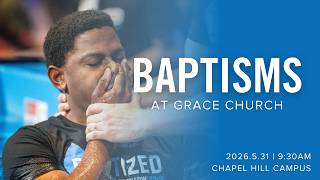 Baptism at Grace Church | Chapel Hill Campus | May 31st, 2026 | 9:30am Service