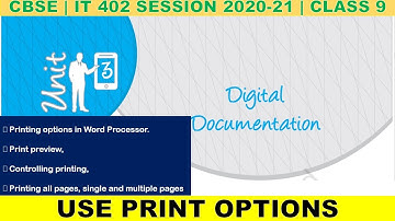 UNIT 3: DIGITAL DOCUMENTATION |  Use Print Options | Class 9 | IT 402 |