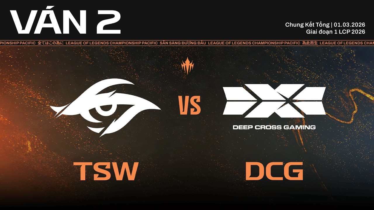 TSW vs DCG | Ván 2 | Vòng Knockout Giai Đoạn 1 LCP 2026 - Chung Kết Tổng