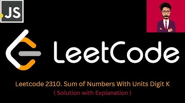 127. LeetCode 2310. Sum of Numbers With Units Digit K [ Javascript ]
