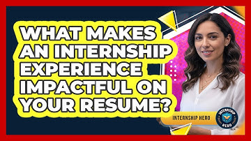 What Makes An Internship Experience Impactful On Your Resume? - Internship Hero