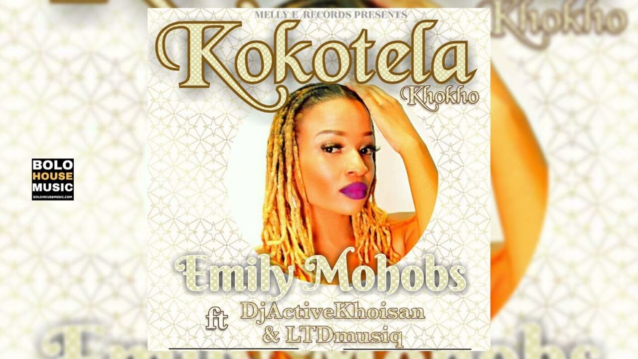 Watch Emily Mohobs - Kokotela Khokho ft DJ Active Khoisan & Ltd Musiq (Original Audio) on YouTube Watch Emily Mohobs - Kokotela Khokho ft DJ Active Khoisan & Ltd Musiq (Original Audio) on YouTube