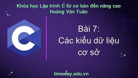 [C] Bài 7: Các kiểu dữ liệu cơ sở