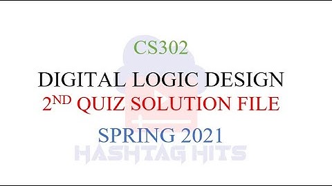 CS302 - Digital Logic and Design Quiz NO 2 Solution