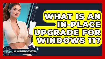 What Is An In-place Upgrade For Windows 11? - All About Operating Systems