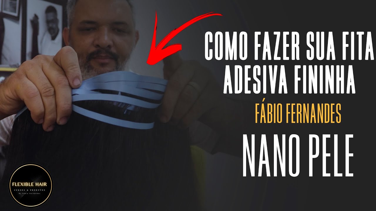 COMO FAZER UMA FITA ADESIVA FININHA - NANO PELE - FÁBIO FERNANDES