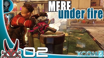 "Mere Under Fire" E02 Operation Perilous Justice | XCOM 2