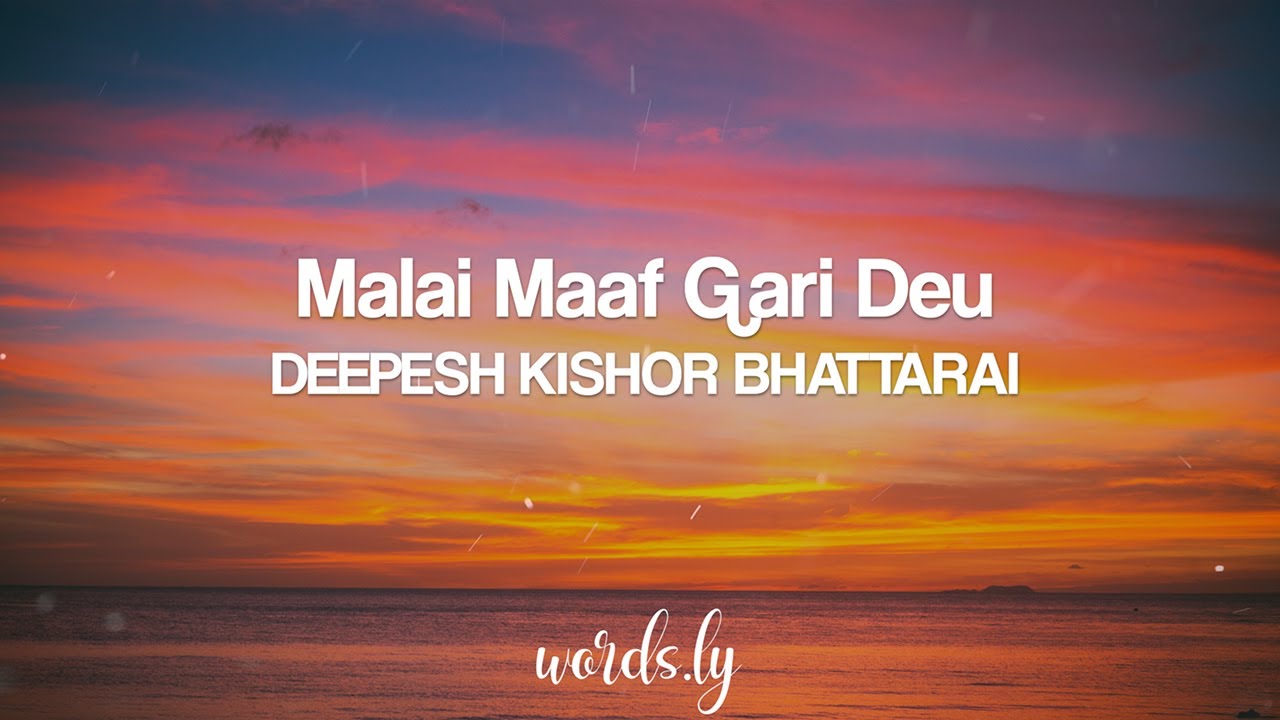Malai Maaf Garideu Lyrics   Deepesh Kishor Bhattarai   Nepali Lyrics 