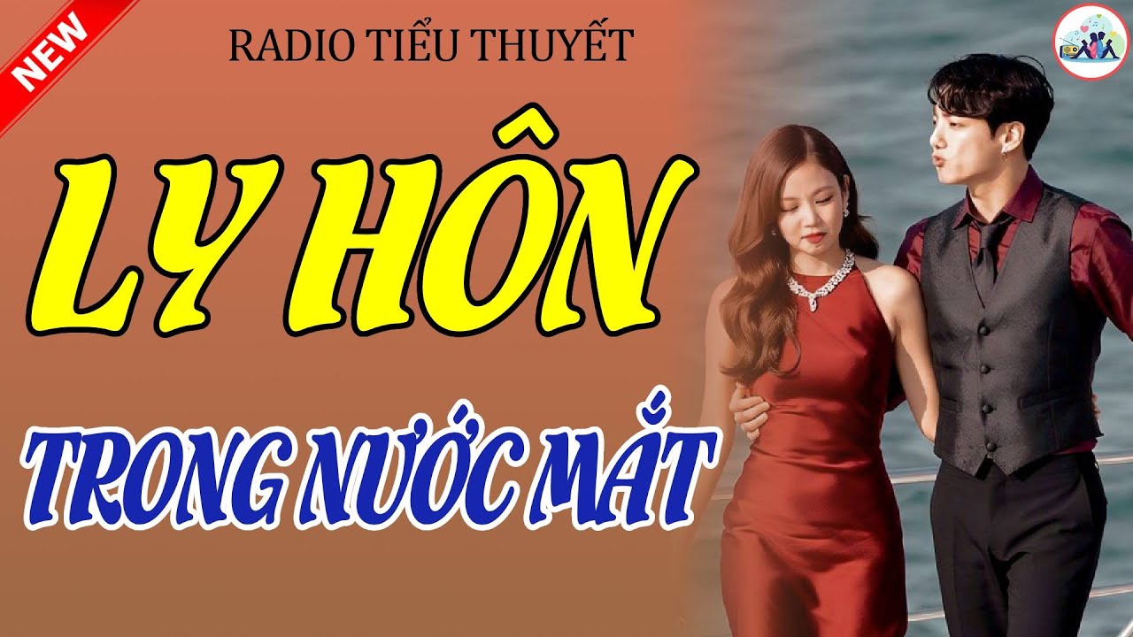 Truyện Hay, Đời Thực -  LY HÔN TRONG NƯỚC MẮT - Truyện Hôn Nhân Hay Nhất 2025