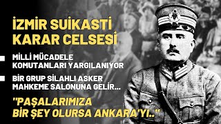 İzmir Suikasti Karar Celsesi Paşalarımıza Bir Şey Olursa Ankara Yı 