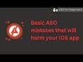 Basic ASO mistakes that will harm your iOS app