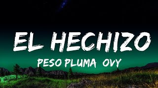 Peso Pluma, Ovy On The Drums - EL HECHIZO (Letra\/Lyrics)  | 25 Min