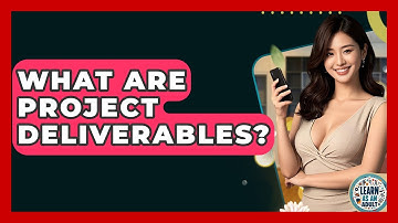What Are Project Deliverables? - Learn As An Adult