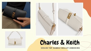 CHARLES AND KEITH Wallet Unboxing (Coiled Top Handle Wallet) #CharlesAndKeith