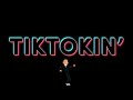 TikTokin' (The TikTok Song)