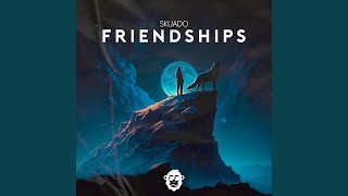 Friendships - Skuado