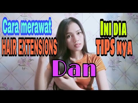 TIPS atau CARA  MERAWAT HAIR  EXTENSIONS