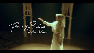 Putri Delina - Takkan Ku Biarkan (Official Music Video)