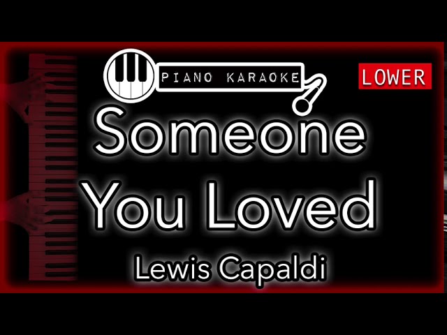 Someone You Loved (LOWER -3) - Lewis Capaldi - Piano Karaoke Instrumental