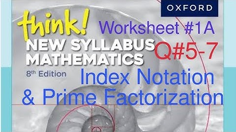 Worksheet#1A Q5-7| Index notation and prime factorization| Think New Syllabus Mathematics Workbook 1