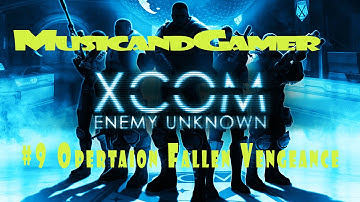 XCOM: Enemy Unknow #9 Opertaion Fallen Vengeance
