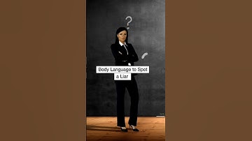 Body Language to Spot a Liar