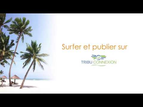 Comment surfer et publier sur Tribu Connexion