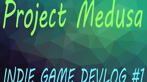 Project Medusa Game Devlog #01