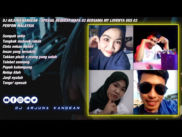 DJ ARJUNA KANGEAN - SPESIAL REQUEST WAFA 03 BERSAMA MY LOVENYA UUS 03 PERFOM MALAYSIA class=