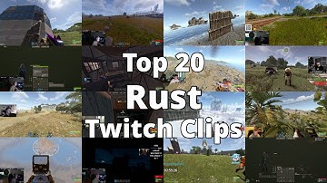 Top 20 INSANE Rust Twitch Fails & Clutch -- This Week