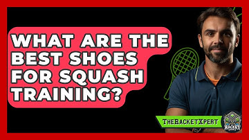 What Are The Best Shoes For Squash Training? - The Racket Xpert