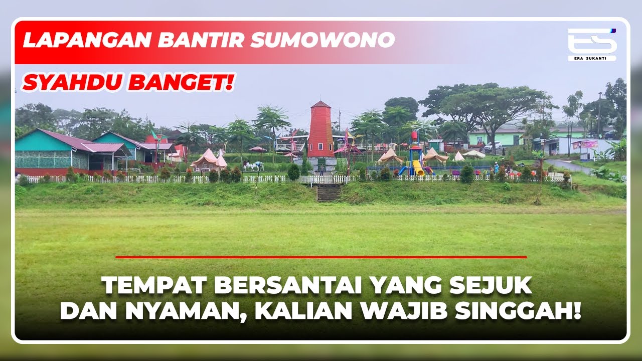 LAPANGAN BANTIR SUMOWONO - Tempat Bersantai Yang Sejuk dan Nyaman - KALIAN WAJIB SINGGAH‼️