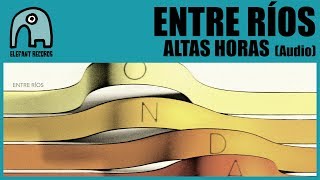 Video thumbnail of "ENTRE RÍOS - Altas Horas [Audio]"