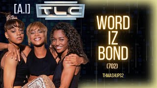 [A.I] TLC - Word Iz Bond (702) - Requested