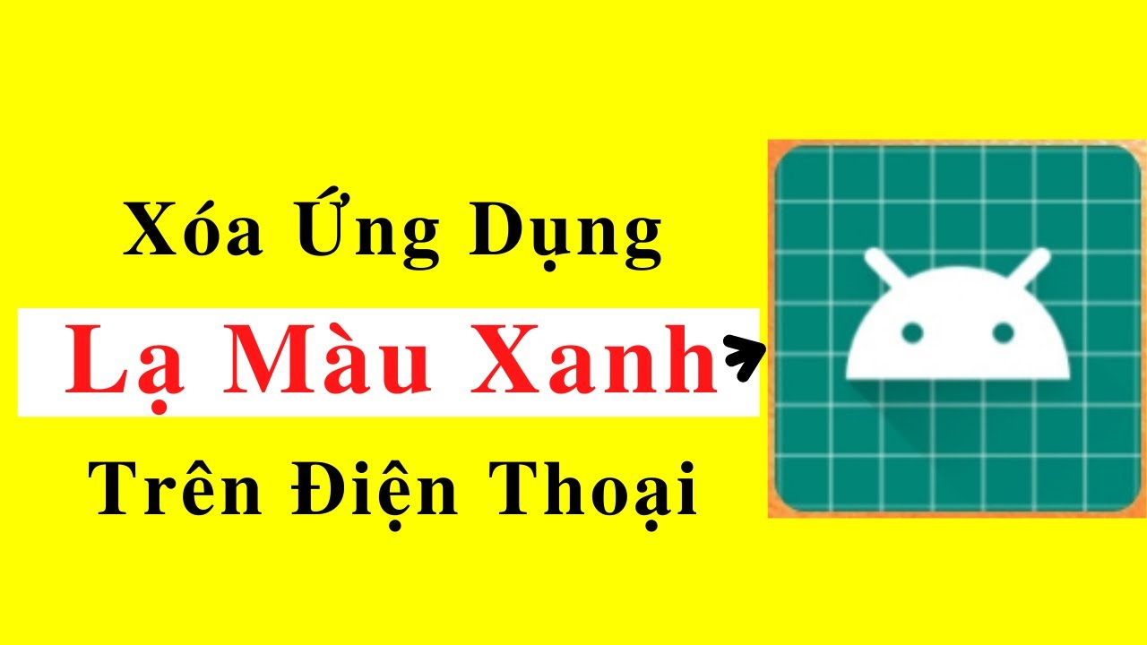 Xóa Ứng Dụng Lạ Màu Xanh Trên Điện Thoại