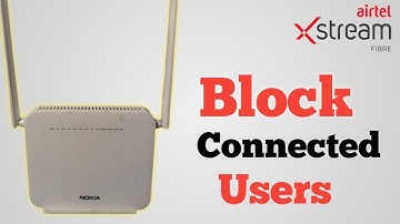 How to Block Connected Devices from Airtel Xstream Fiber I Block Connected Users from Airtel WiFi