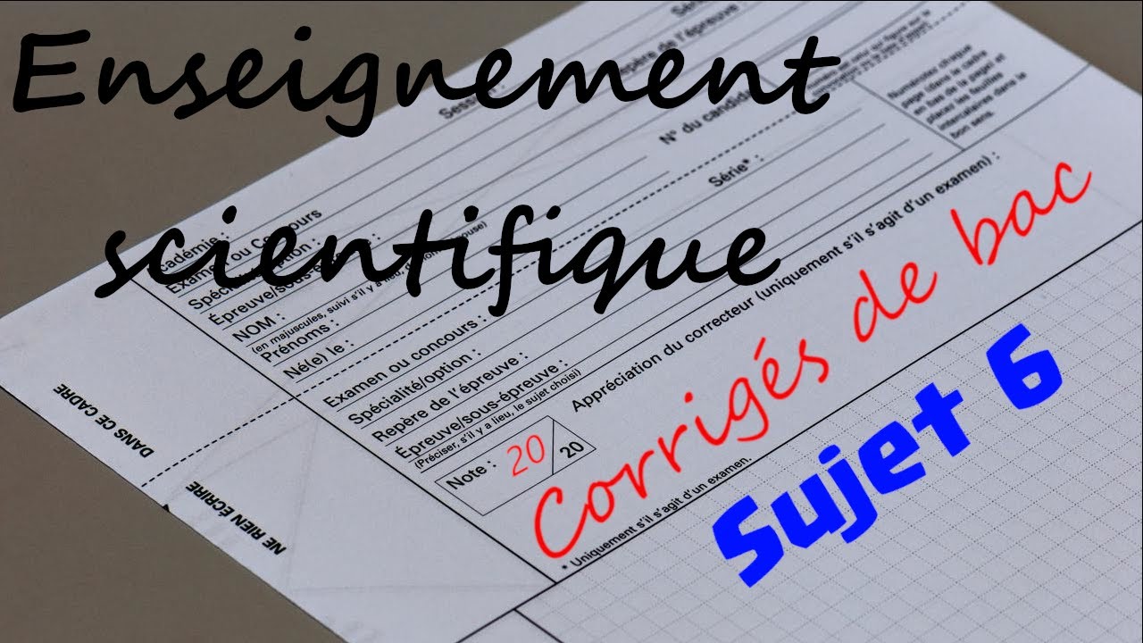 Corrigés de bac - Enseignement scientifique - Sujet 6 (GTCENSC05477