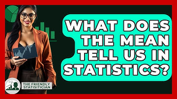 What Does The Mean Tell Us In Statistics? - The Friendly Statistician