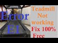 Treadmill not working error E1 fix free 100 working
