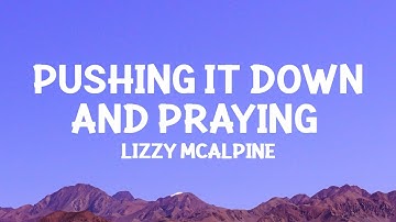 @LizzyMcAlpine - Pushing It Down and Praying (Lyrics)
