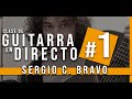 Guitarra en Directo #1 - Cómo tocar acordes básicos en guitarra - Sergio C. Bravo, 100 Lecciones