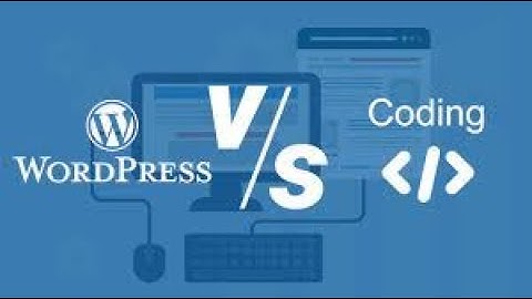 Wordpress Vs Handcoding [Code from scratch ]