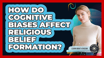 How Do Cognitive Biases Affect Religious Belief Formation?