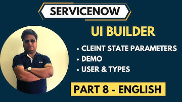 Client State Parameters In UI Builder ServiceNow In English| UI Builder Part 8