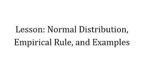 Lesson: Normal Distribution and Empirical Rule With Examples