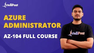Azure Administrator AZ104 Full Course | Azure Administrator Certification | AZ104 | Intellipaat