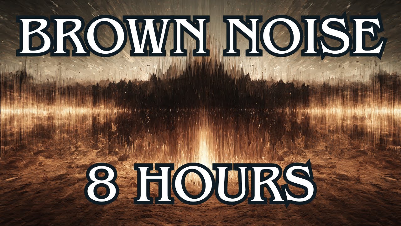 8 Hours of BROWN NOISE
