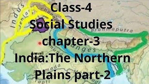 Class-4 Social Studies chapter-3 India:The Northern  Plains part-2