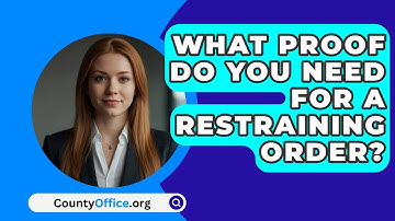 What Proof Do You Need For A Restraining Order? - CountyOffice.org