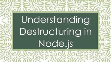 Understanding Destructuring in Node.js